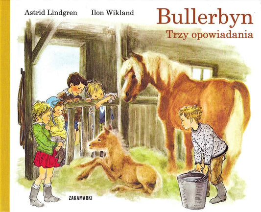 Lindgren, Astrid | Bullerbyn Trzy opowiadania : Wiosna w Bullerbyn, Dzień Dziecka w Bullerbyn, Boże Narodzenie w Bullerbyn