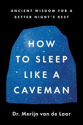 Van De Laar, Merijn | How to Sleep Like a Caveman