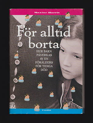 Harris, Maxine | För alltid borta : Hur barn påverkas av en förälders för tidiga död