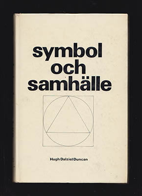 Duncan, Hugh Dalziel | Symbol och samhälle
