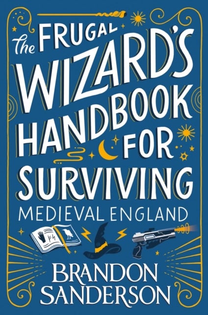 Sanderson, Brandon | The Frugal Wizard's Handbook for Surviving Medieval England