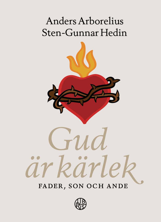 Arborelius, Anders | Hedin, Sten-Gunnar | Gud är kärlek : Fader, son och Aade