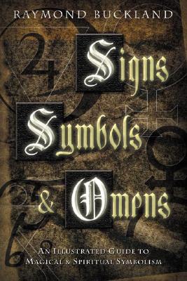 Buckland, Raymond | Signs, Symbols & Omens : An Illustrated Guide to Magical & Spiritual Symbolism