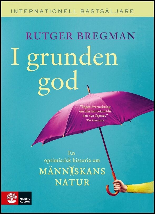 Bregman, Rutger | I grunden god : En optimistisk historia om människans natur