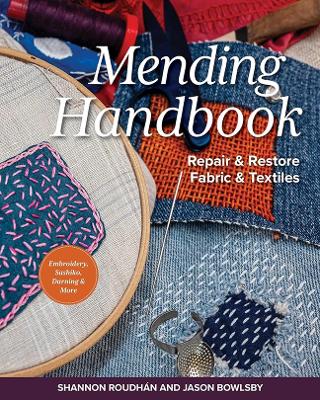 Shannon Leigh Roudhán & Jason Bowlsby | Mending Handbook : Repair & Restore Fabric & Textiles