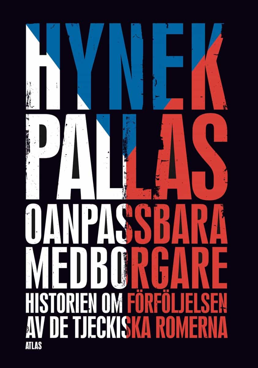 Pallas, Hynek | Oanpassbara medborgare : Historien om förföljelsen av de tjeckiska romerna