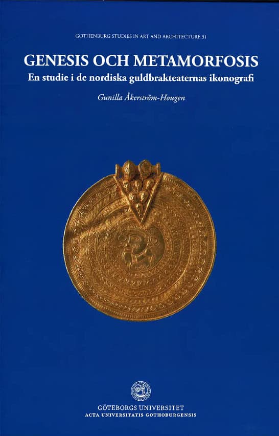 Åkerström-Hougen, Gunilla | Genesis och metamorfosis : En studie i de nordiska guldbrakteaternas ikonografi