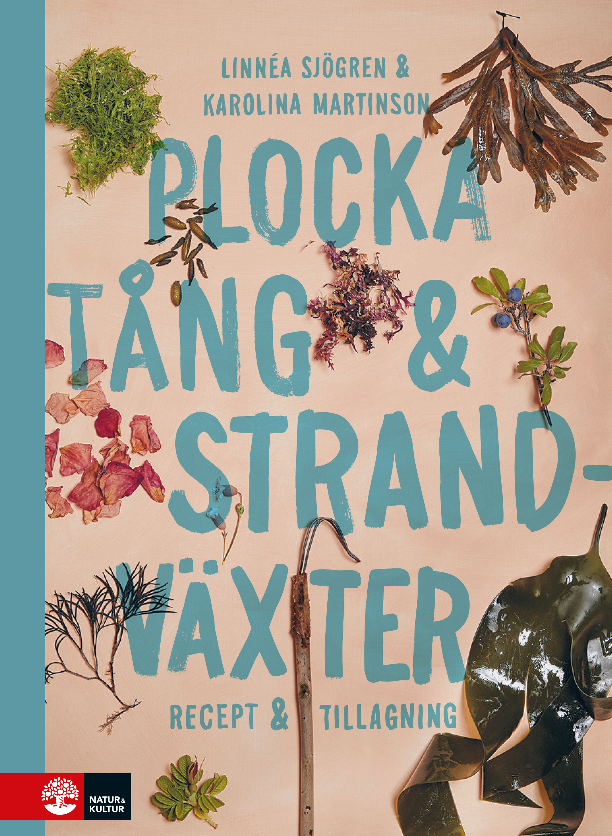 Sjögren, Linnéa | Martinson, Karolina | Plocka tång & strandväxter : Recept och tillagning