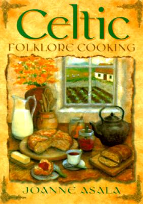 Asala, Joanne | Celtic Folklore Cooking