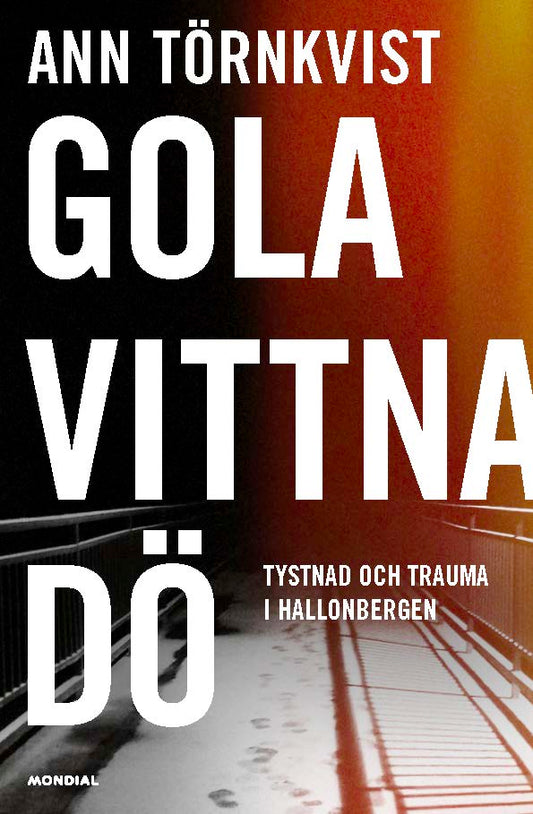 Törnkvist, Ann | Gola, vittna, dö : Tystnad och trauma i Hallonbergen