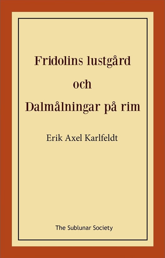 Karlfeldt, Erik Axel | Fridolins lustgård och Dalmålningar på rim