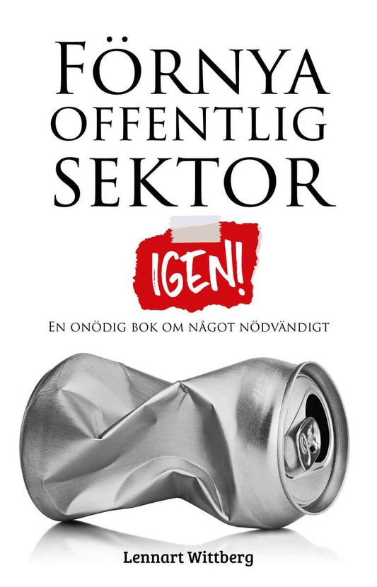 Wittberg, Lennart | Förnya offentlig sektor : Igen!