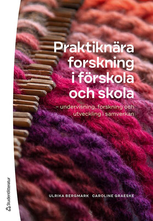 Bergmark, Ulrika | Graeske, Caroline | Praktiknära forskning i förskola och skola : Undervisning, forskning och utveckli...