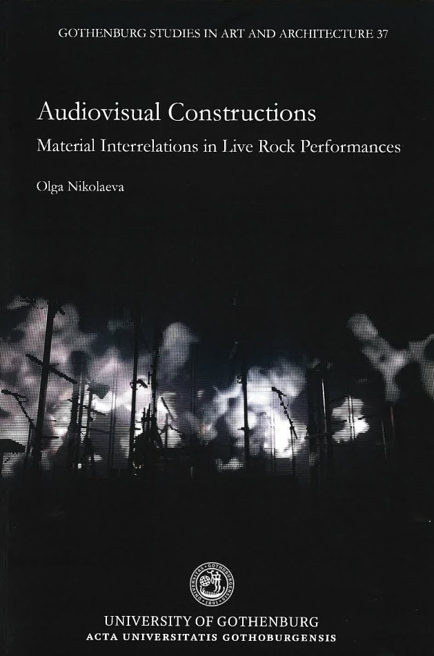 Nikolaeva, Olga | Audiovisual constructions : Material Interrelations in Live Rock Performances