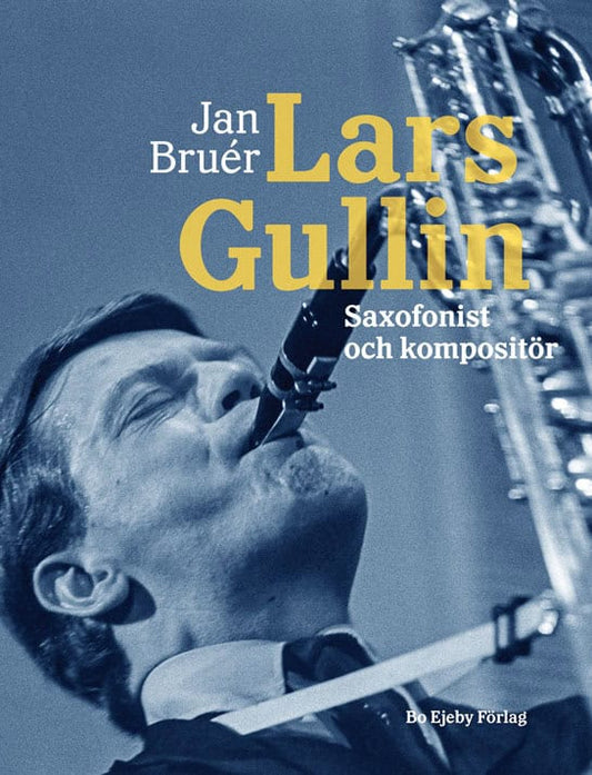 Bruér, Jan | Lars Gullin : Saxofonist och kompositör