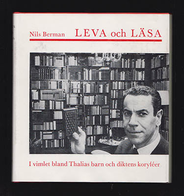 Berman, Nils | Leva och läsa : I vimlet bland Thalias barn och diktens koryféer