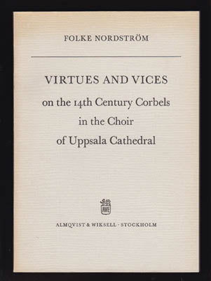 Nordström, Folke | Virtues and Vices : on the 14th Century Corbels in the Choir of Uppsala Cathedral