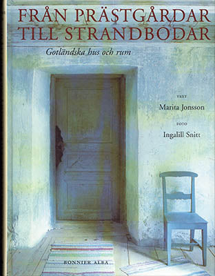 Jonsson, Marita [text] | Snitt, Ingalill [foto] | Från prästgårdar till strandbodar : Gotländska hus och rum [text]