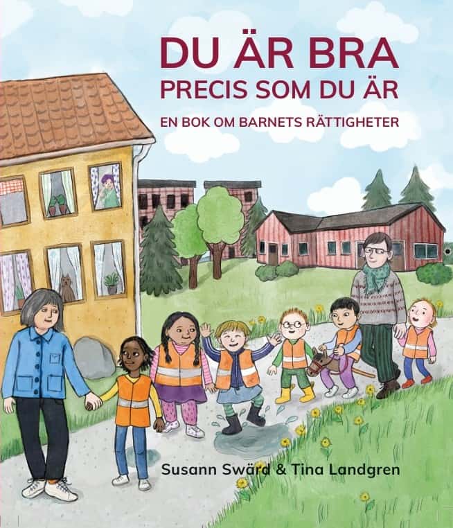 Swärd, Susann | Du är bra precis som du är : En bok om barnets rättigheter