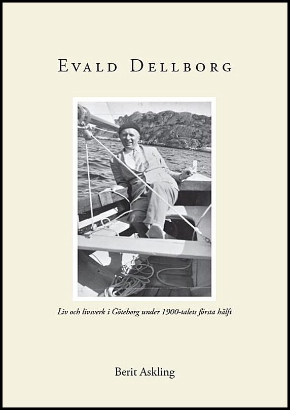 Askling, Berit | Evald Dellborg : 1903-1949 - Liv och livsverk i Göteborg under 1900-talets första hälft