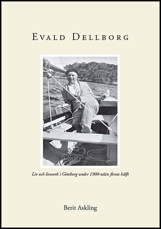 Askling, Berit | Evald Dellborg : 1903-1949 - Liv och livsverk i Göteborg under 1900-talets första hälft