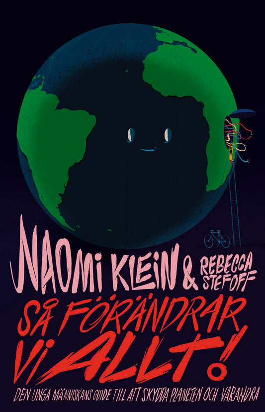 Klein, Naomi | Stefoff, Rebecca | Så förändrar vi allt! : Guide för en ung människa som vill skydda planeten och sina me...