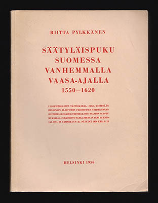 Pylkkänen, Riitta | Säätyläispuku Suomessa vanhemmalla Vaasa-ajalla : 1550-1620