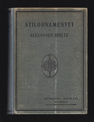 Speltz, Alexander | Stilornamentet : Framställdt i teckningar, ordnade i historisk tidsföljd med förklarande text