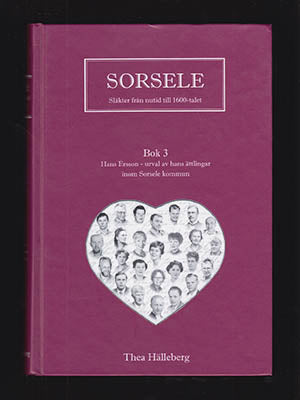 Hälleberg, Thea | Sorsele : Släkter från nutid till 1600-talet. Bok 3 [av 5]. Hans Ersson - urval av hans ättlingar inom...