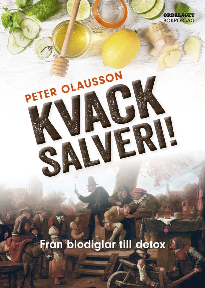 Olausson, Peter | Kvacksalveri! : Från blodiglar till detox