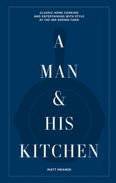 Hranek, Matt | A Man & His Kitchen