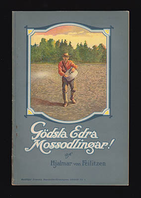 Feilitzen, Hjalmar von | Gödsla Edra mossodlingar : Huru böra mossodlingar gödslasför att lämna bästa möjliga ekonomiska...
