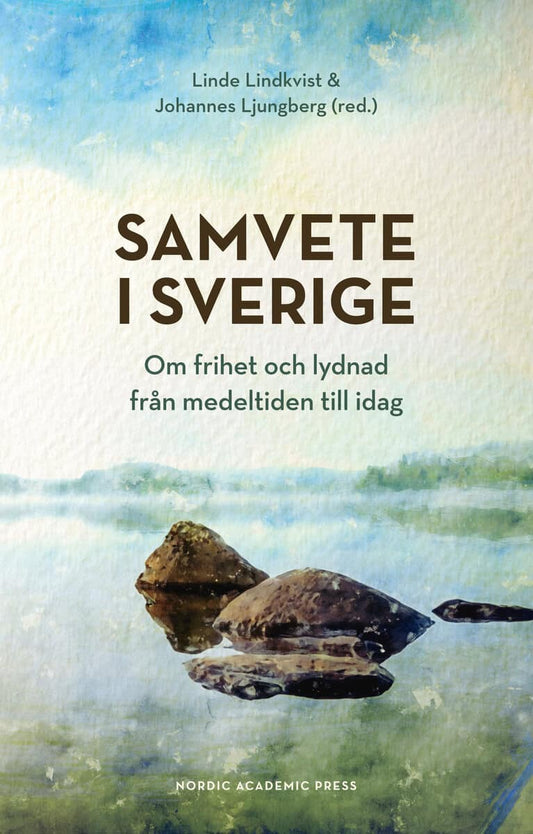 Lindkvist, Linde | Ljungberg, Johannes [red.] | Samvete i Sverige : Om frihet och lydnad från medeltiden till idag