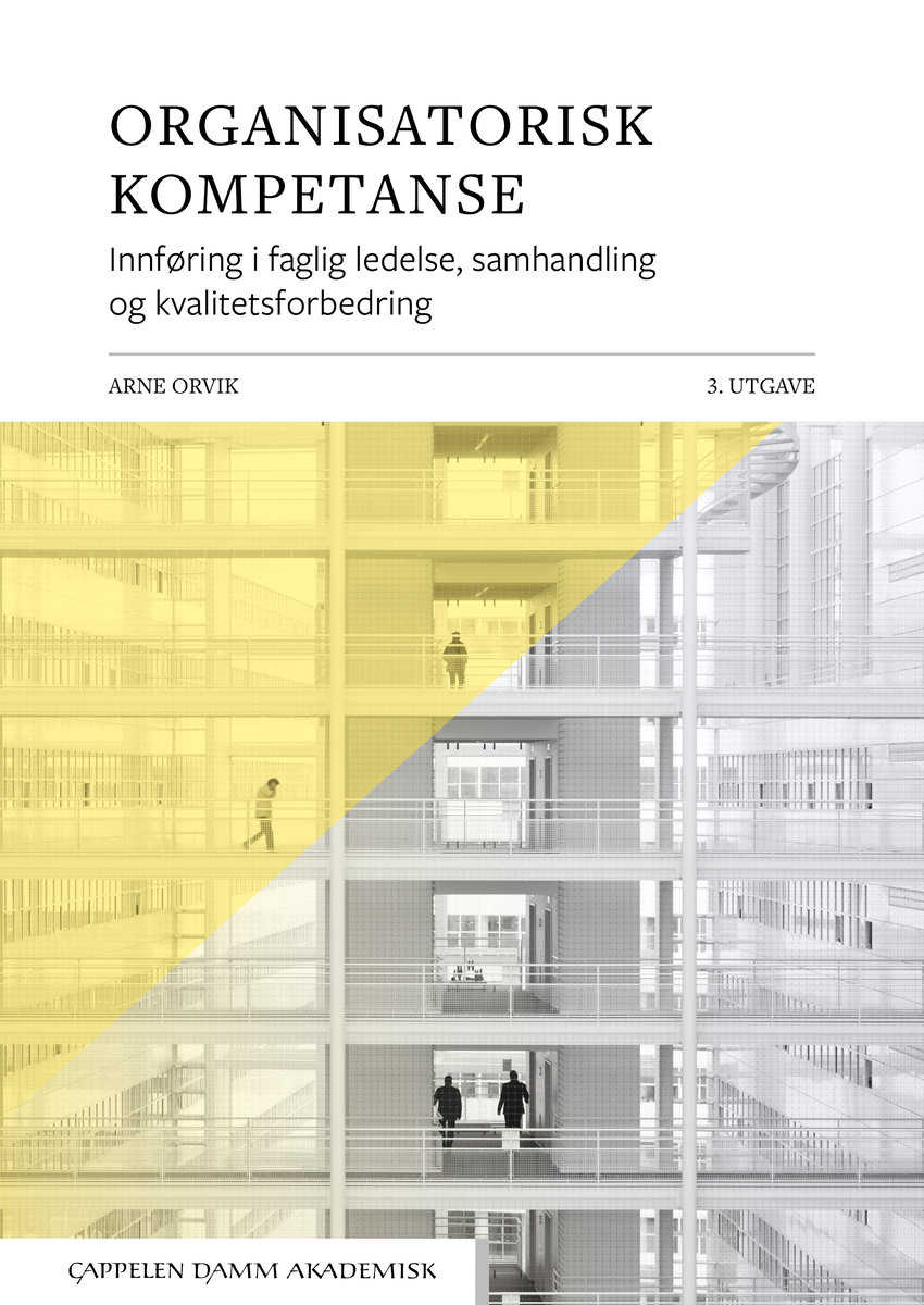 Orvik, Arne | Organisatorisk kompetanse. Innføring i faglig ledelse, samhandling og kvalitetsforbedring