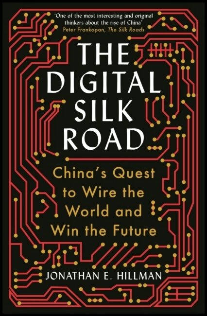 Hillman, Jonathan E. | The Digital Silk Road