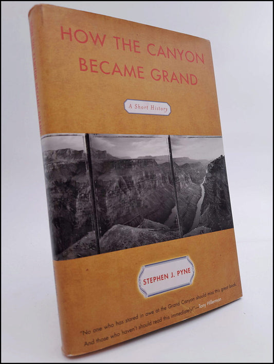 Pyne, Stephen J. | How the Canyon became Grand : A short history