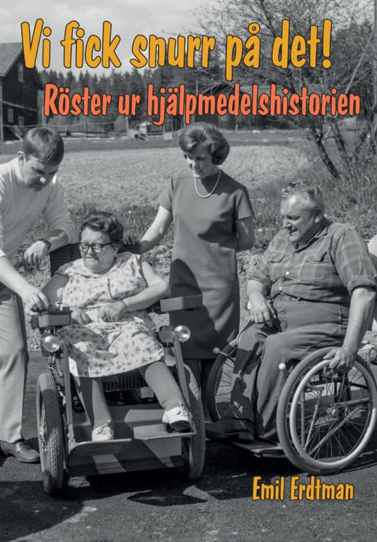 Erdtman, Emil | Vi fick snurr på det! Röster ur hjälpmedelshistorien