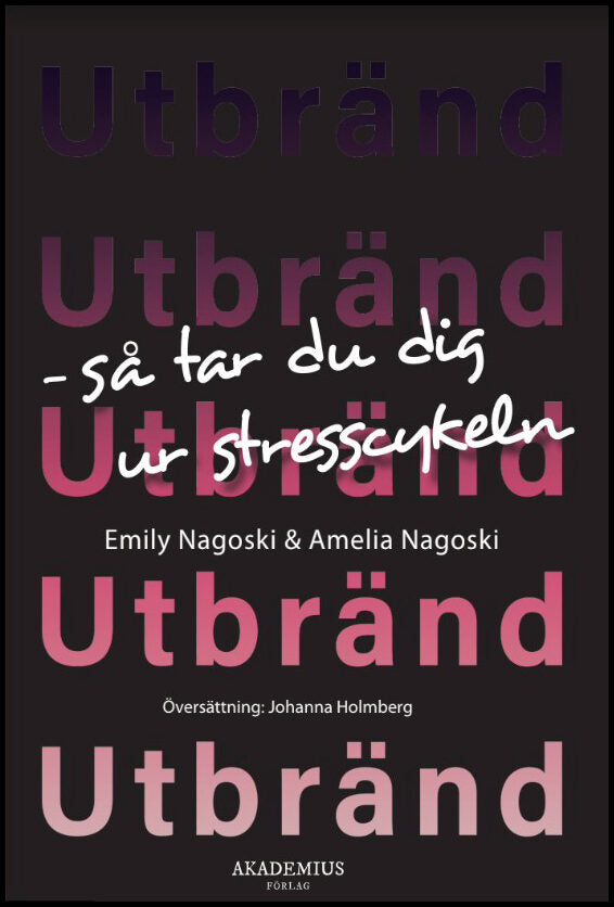 Nagoski, Emily | Nagoski, Amelia | Utbränd : Så tar du dig ur stresscykeln