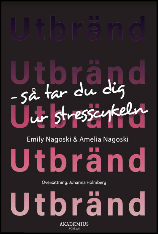 Nagoski, Emily | Nagoski, Amelia | Utbränd : Så tar du dig ur stresscykeln