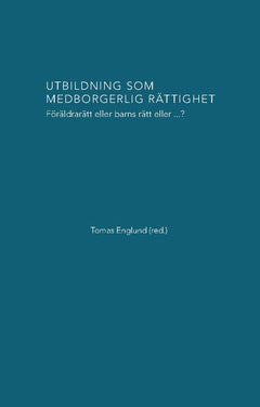 Englund, Tomas [red.] | Utbildning som medborgerlig rättighet : Föräldrarätt eller barns rätt eller...?