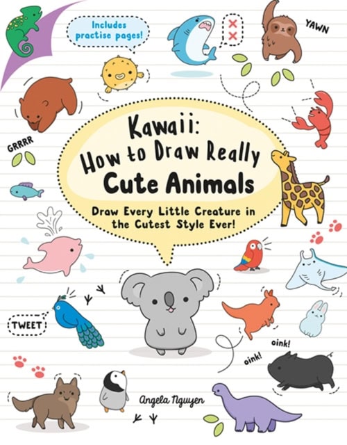 Nguyen, Angela | Kawaii : How to Draw Really Cute Animals
