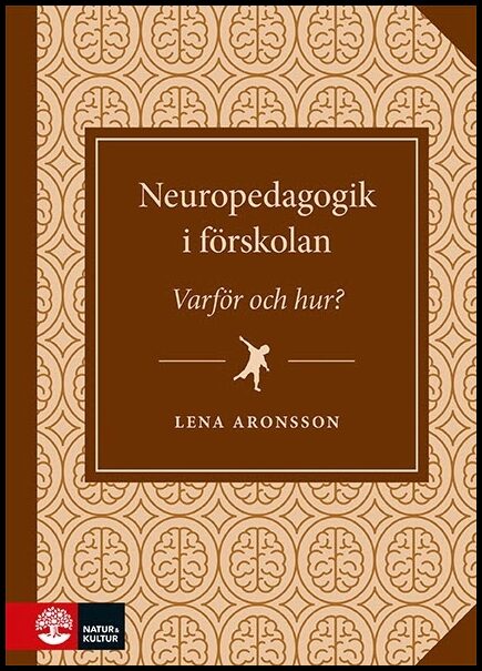 Aronsson, Lena | Neuropedagogik i förskolan : Varför och hur?