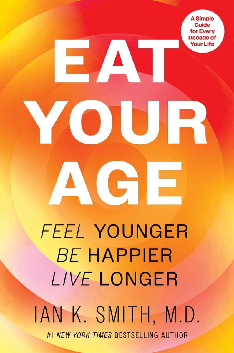 Smith, Ian K. | Eat Your Age : Feel Younger, Be Happier, Live Longer