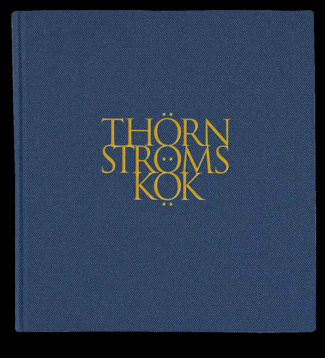 Thörnström, Anne | Thörnström, Håkan | Hägertz, Thomas | Thörnströms Kök 1997-2021
