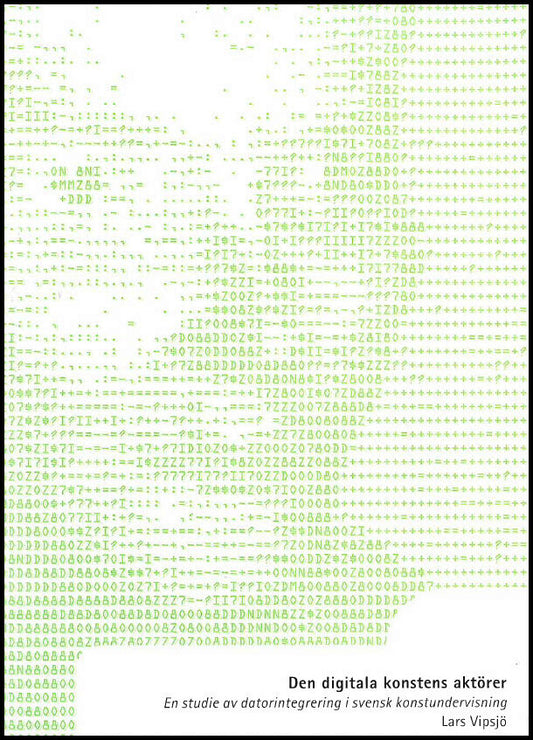 Vipsjö, Lars | Den digitala konstens aktörer : En studie av datorintegrering i svensk konstundervisning