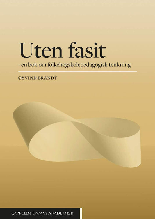 Brandt, Øyvind | Uten fasit : En bok om folkehøgskolepedagogisk tenkning