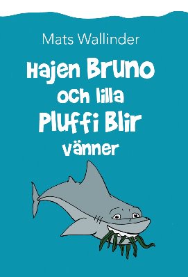 Wallinder, Mats | Hajen Bruno och lilla Pluffi blir vänner