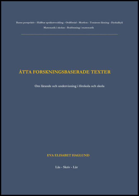 Haglund, Eva Elisabet | Åtta forskningsbaserade texter : Om lärande och undervisning i förskola och skola