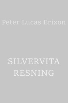 Erixon, Peter Lucas | Silvervita resning : Vittnesbörd och besvärjelser