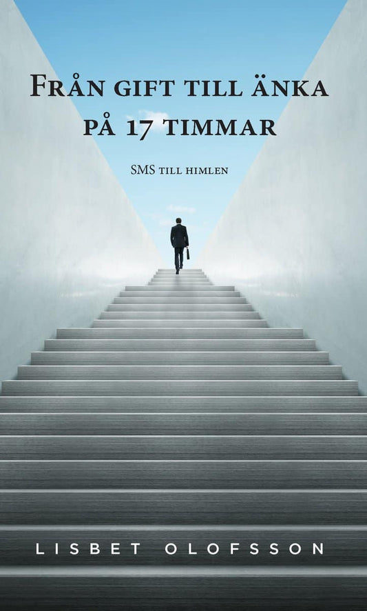 Olofsson, Lisbet | Från gift till änka på 17 timmar : SMS till himlen
